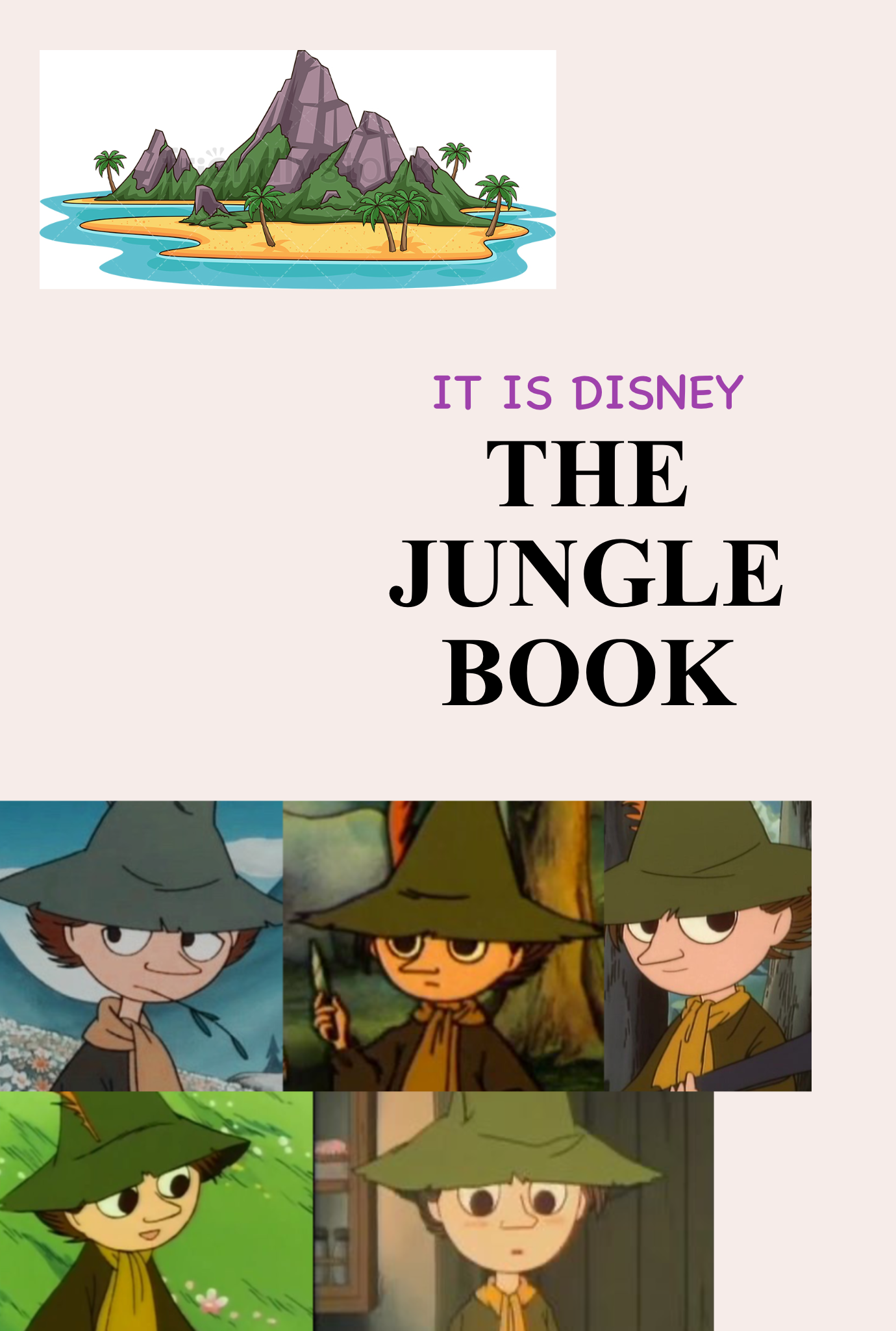 A mockup of the VHS cover seen in the dream. The text says 'IT IS DISNEY' in a purple Comic Sans font, and 'THE JUNGLE BOOK' in Times New Roman, both in the middle of the cover, but slightly shifted to the right. There is a clip art image of purple mountains on an island in the top left corner, and five screencaps of Snufkin from the 1990's Moomin anime in the bottom right corner.